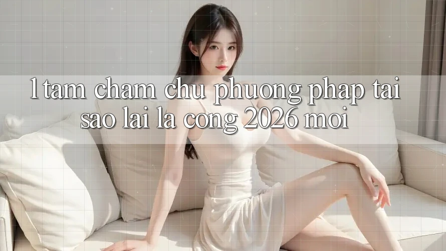 1. Tầm Chăm chú Phương pháp: Tại Sao Lại Là “Cổng 2026 Mới”?