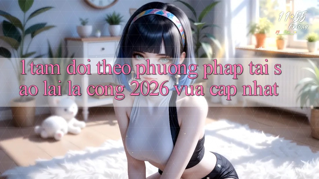 1. Tầm Dõi theo Phương pháp: Tại Sao Lại Là “Cổng 2026 Vừa cập nhật”?