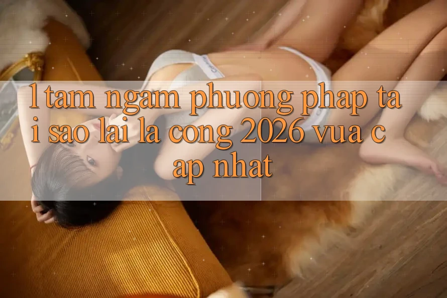 1. Tầm Ngắm Phương pháp: Tại Sao Lại Là “Cổng 2026 Vừa cập nhật”?