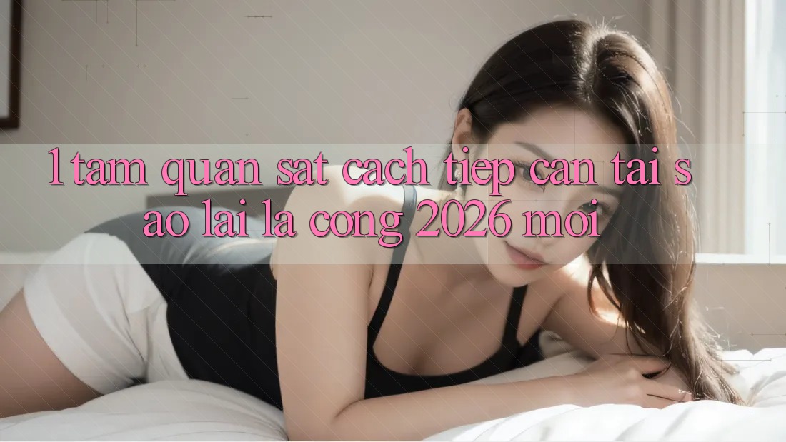 1. Tầm Quan sát Cách tiếp cận: Tại Sao Lại Là “Cổng 2026 Mới”?