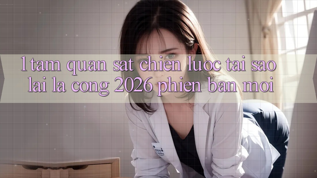 1. Tầm Quan sát Chiến lược: Tại Sao Lại Là “Cổng 2026 Phiên bản mới”?