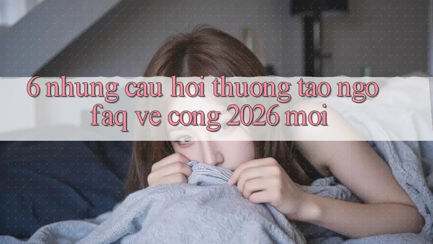 6. Những Câu Hỏi Thường Tao ngộ (FAQ) Về Cổng 2026 Mới