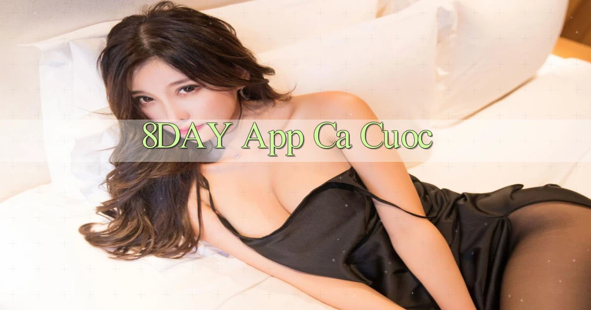 8day app ca cuoc