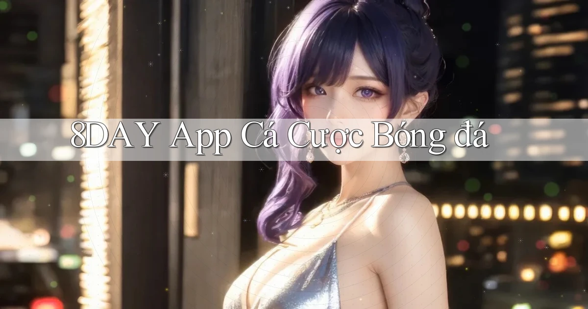 8day app cá cược bóng đá