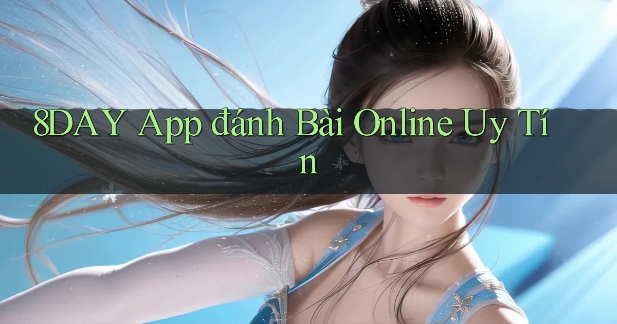 8day app đánh bài online uy tín