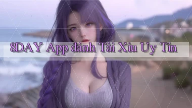8day app đánh tài xỉu uy tín