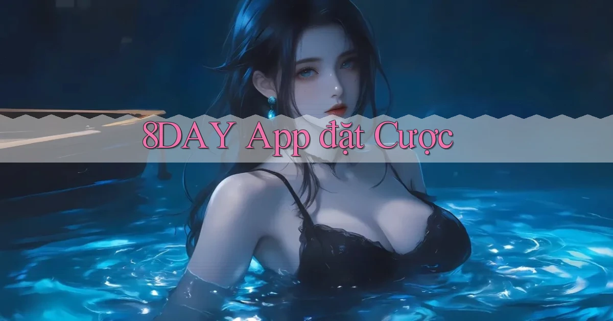 8day app đặt cược