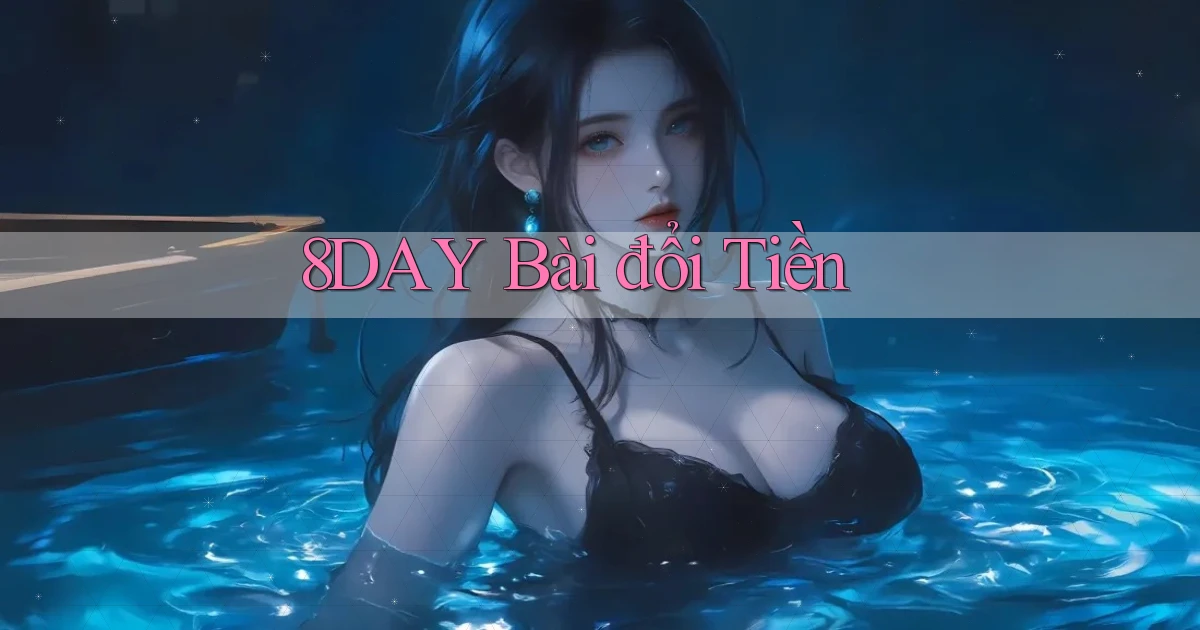 8day bài đổi tiền