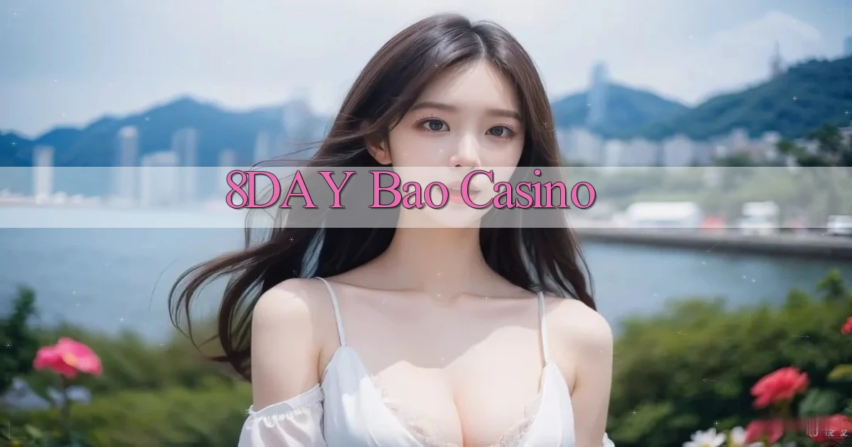 8day bao casino