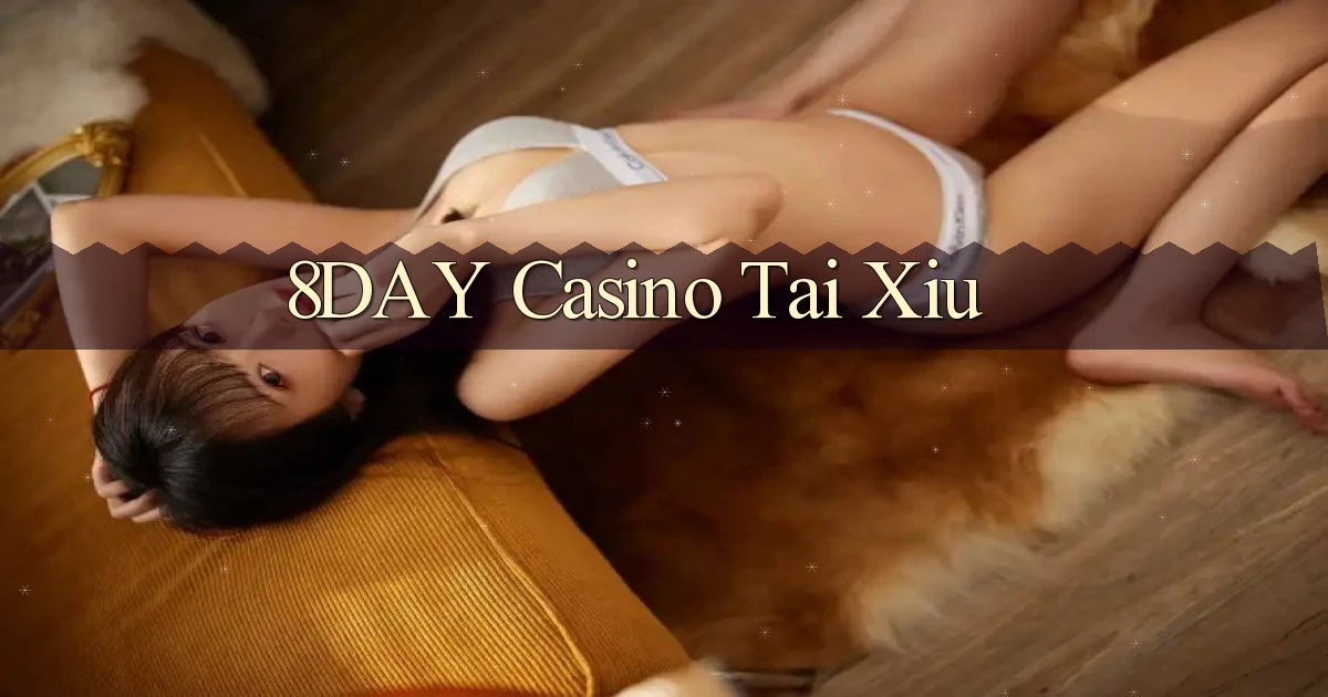 8day casino tài xỉu