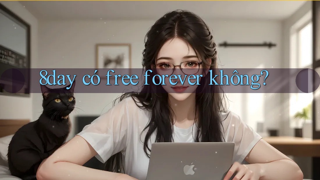 8day có free forever không?