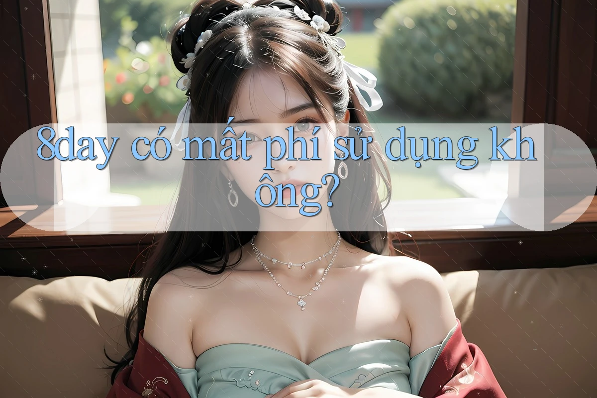 8day có mất phí sử dụng không?