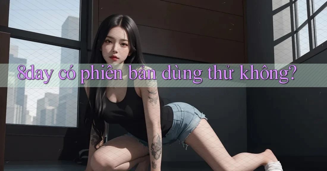 8day có phiên bản dùng thử không?