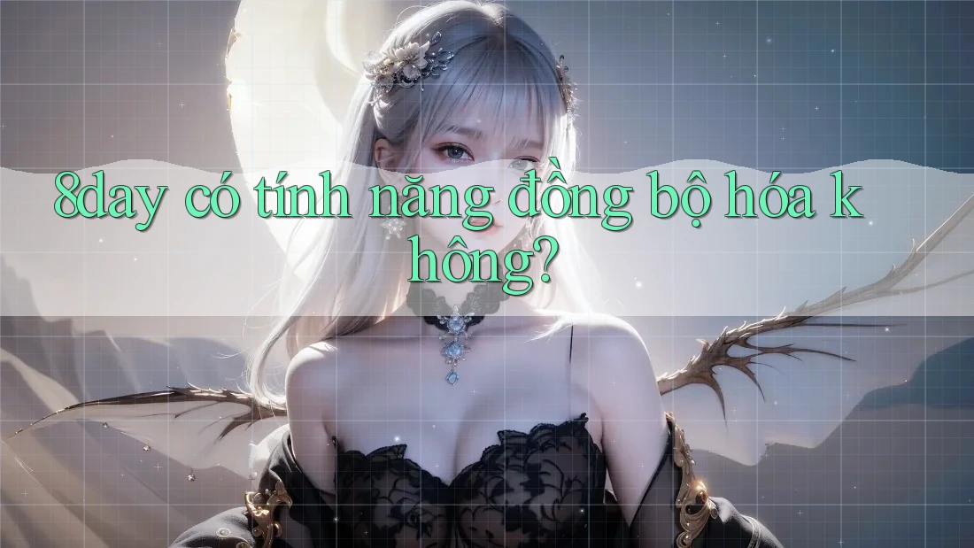 8day có tính năng đồng bộ hóa không?
