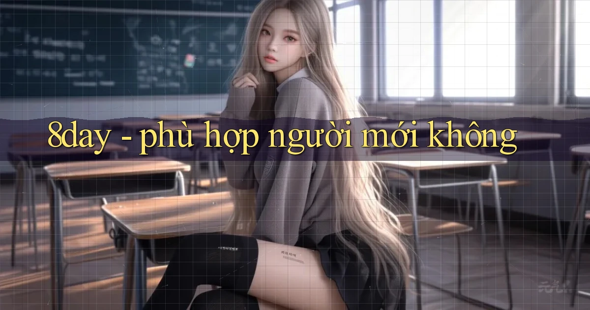 8day   phù hợp người mới không