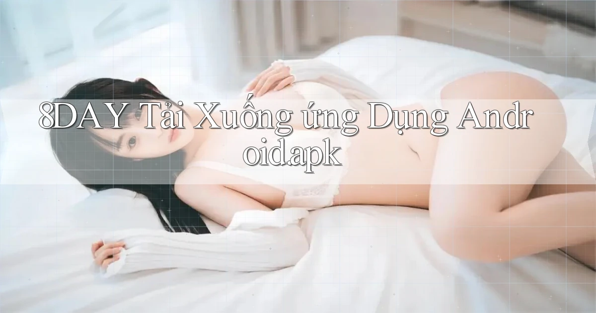 8day Tải xuống ứng dụng Android.apk