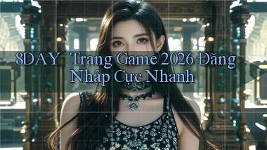 8day ｜ Trang Game 2026 Đăng Nhập Cực Nhanh