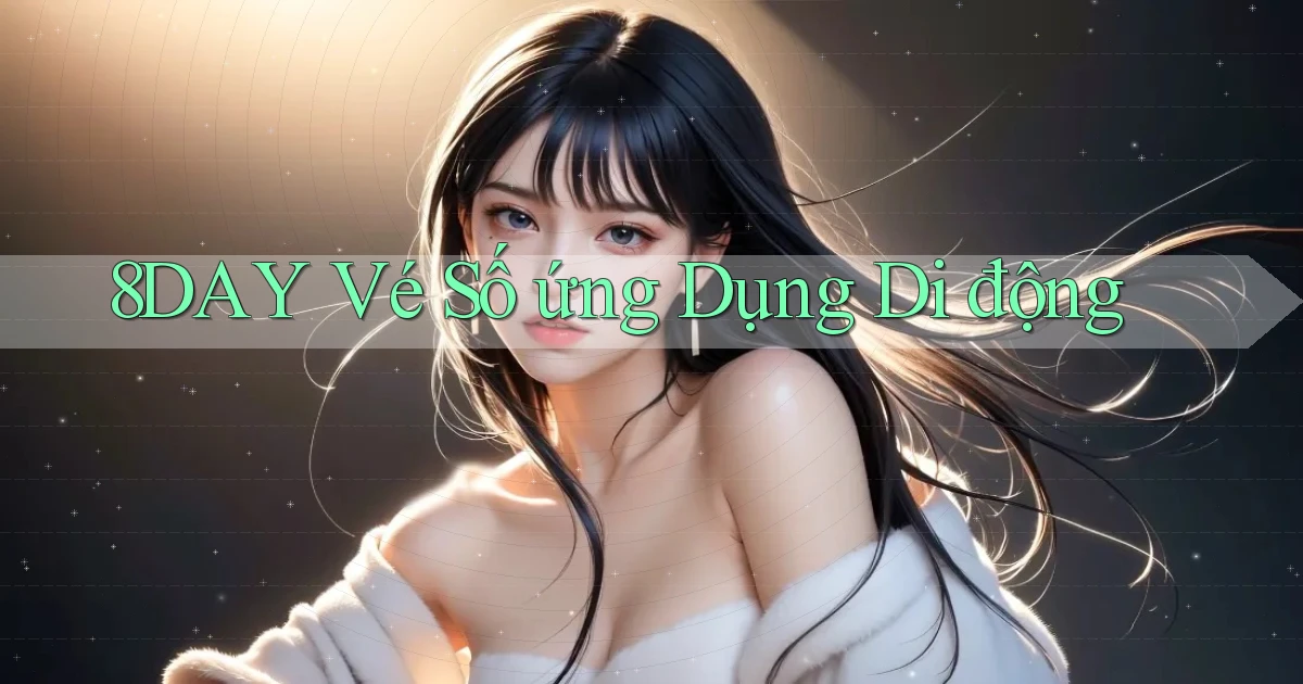 8day  vé số ứng dụng di động