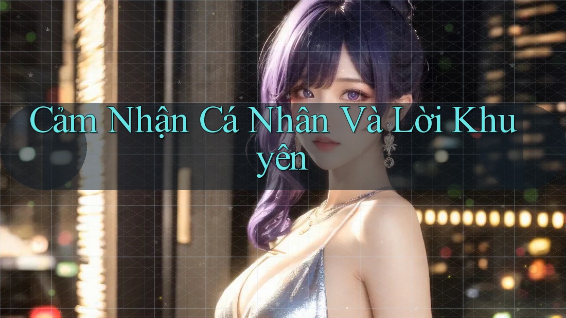 Cảm Nhận Cá Nhân Và Lời Khuyên