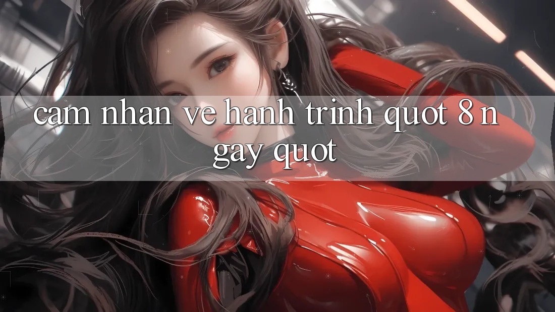 Cảm Nhận Về Hành Trình " 8 Ngày"