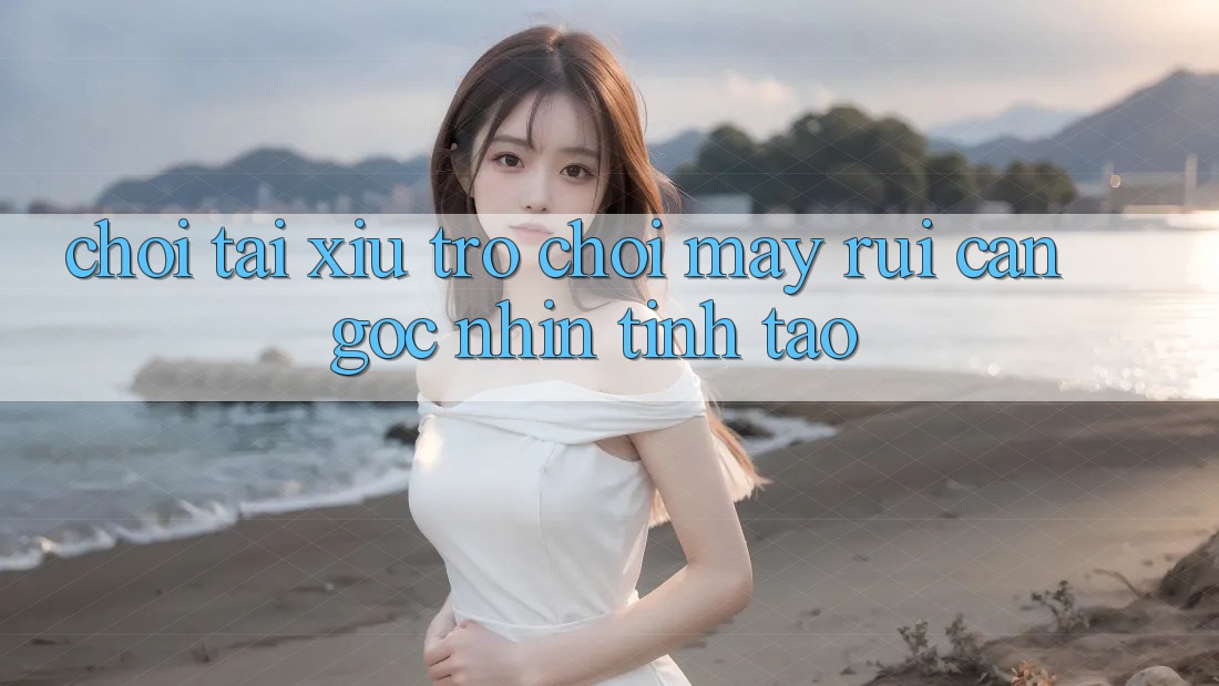 “Chơi tài xỉu” – Trò chơi may rủi cần góc nhìn tỉnh táo