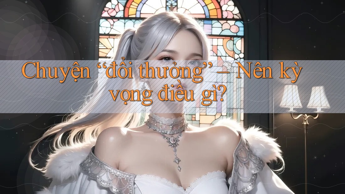 Chuyện “đổi thưởng” – Nên kỳ vọng điều gì?
