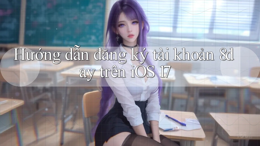 Hướng dẫn đăng ký tài khoản 8day trên iOS 17