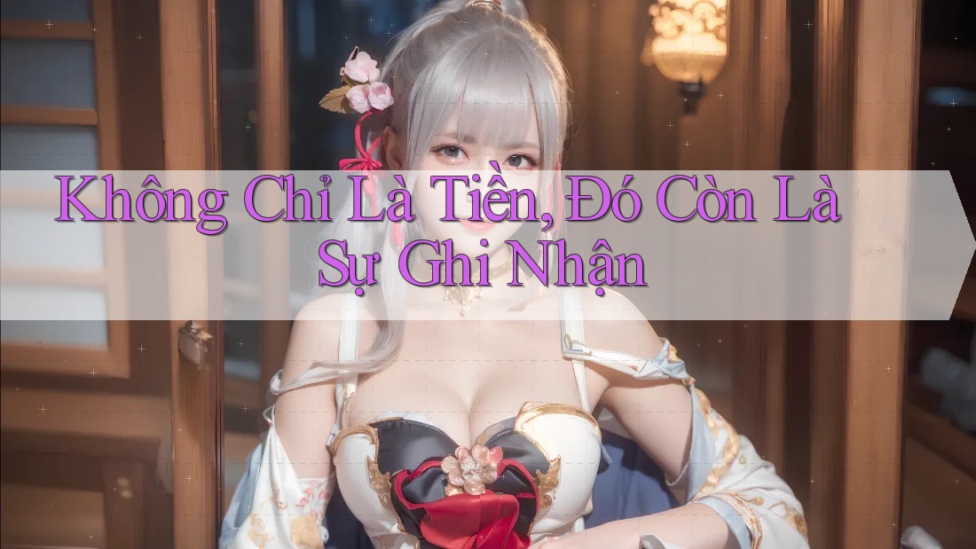 Không Chỉ Là Tiền, Đó Còn Là Sự Ghi Nhận