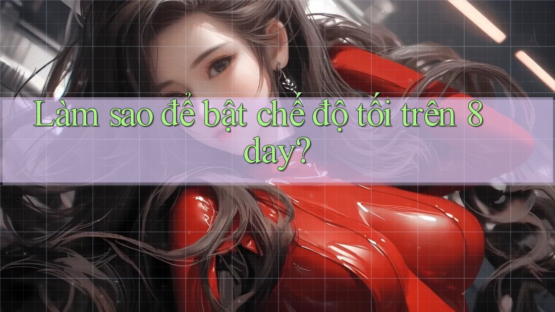 Làm sao để bật chế độ tối trên 8day?