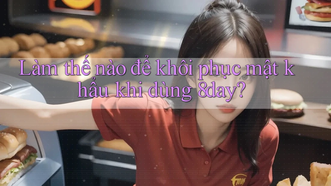 Làm thế nào để khôi phục mật khẩu khi dùng 8day?