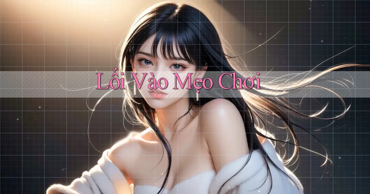 Lối vào Mẹo chơi