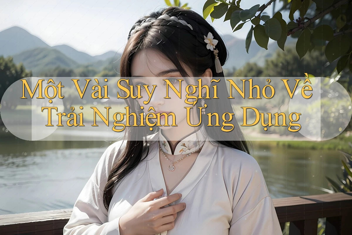 Một Vài Suy Nghĩ Nhỏ Về Trải Nghiệm Ứng Dụng