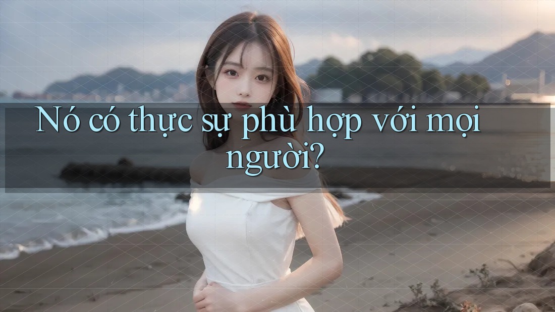 Nó có thực sự phù hợp với mọi người?