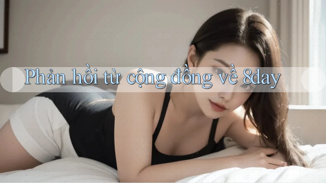 Phản hồi từ cộng đồng về 8day