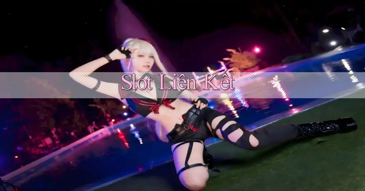 Slot Liên kết