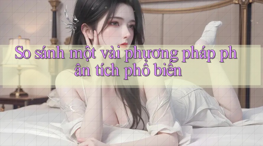 So sánh một vài phương pháp phân tích phổ biến