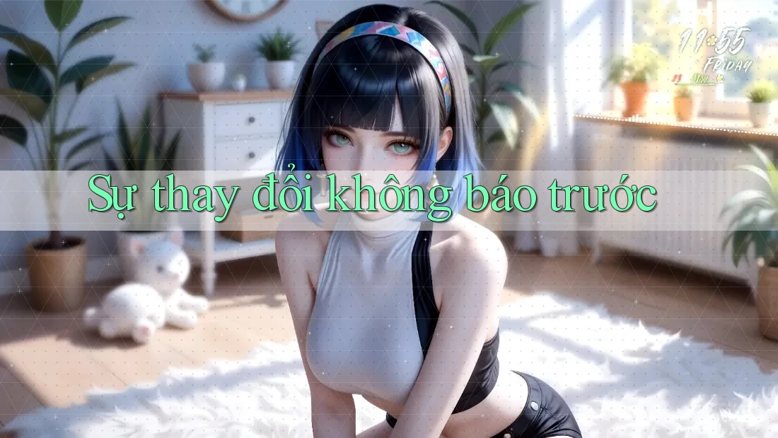 Sự thay đổi không báo trước