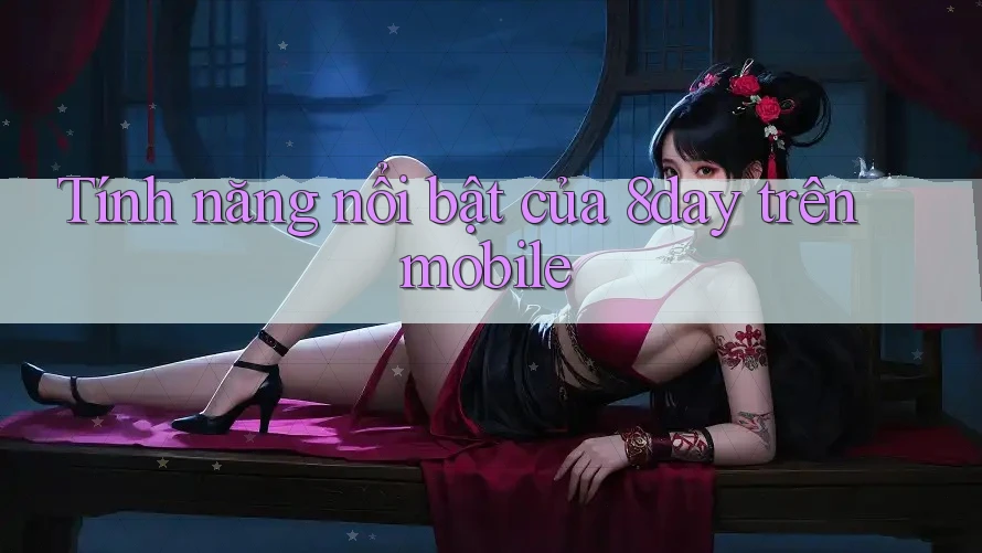Tính năng nổi bật của 8day trên mobile