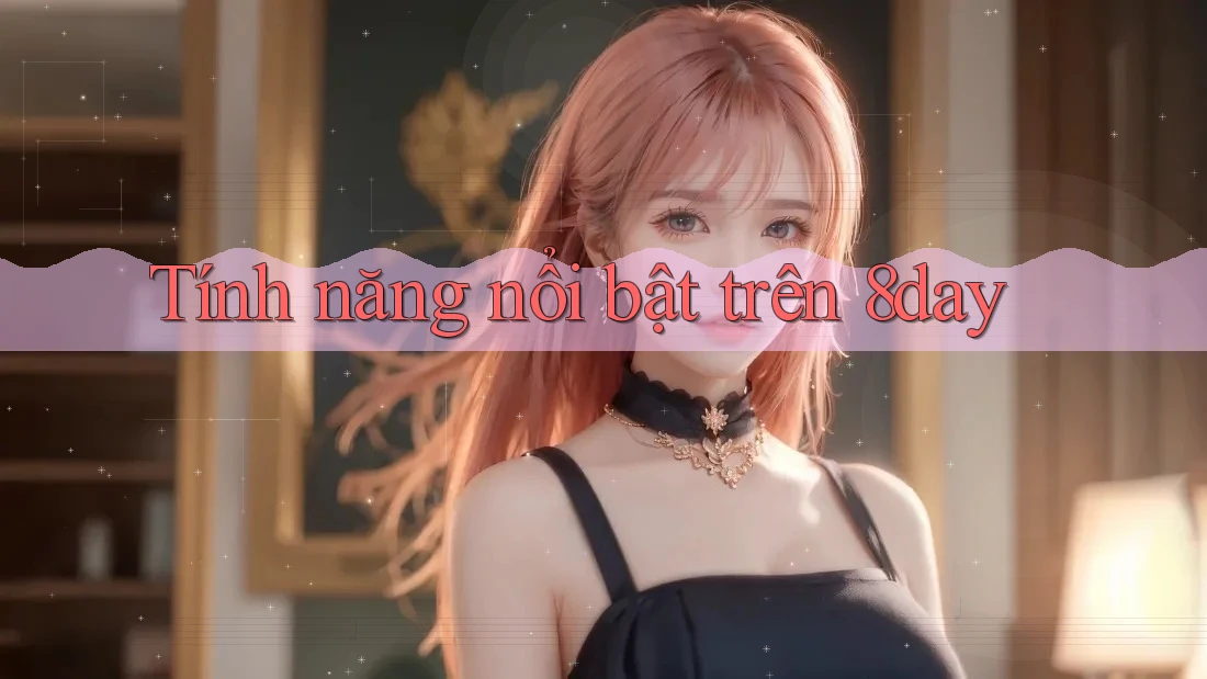 Tính năng nổi bật trên 8day