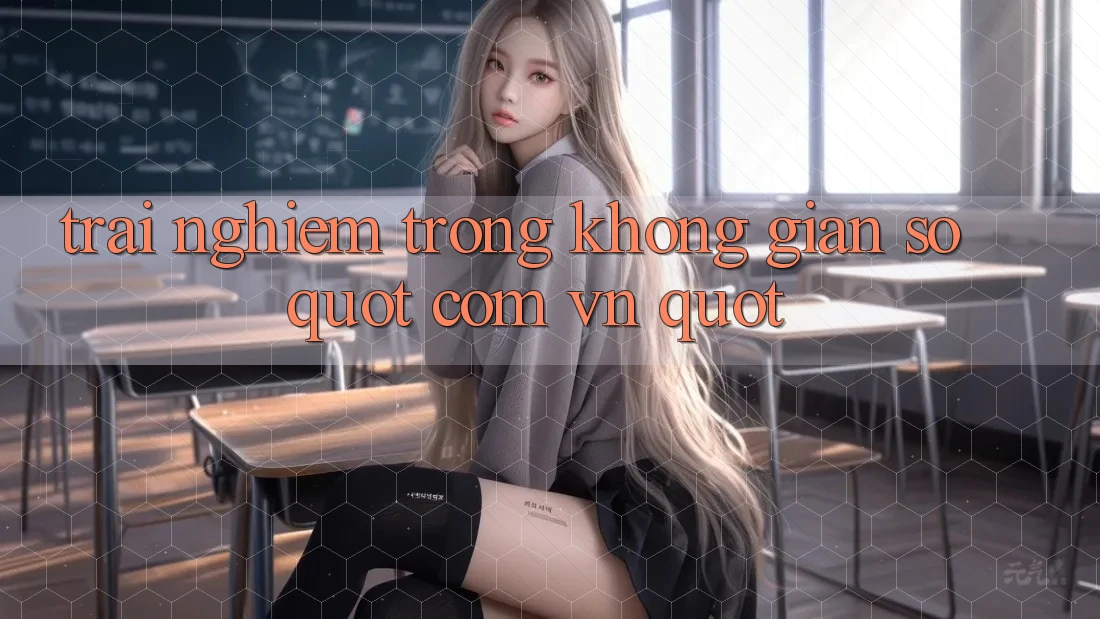 Trải Nghiệm Trong Không Gian Số " com. vn"
